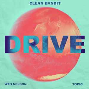 Clean Bandit X Topic Ft Wes Nelson