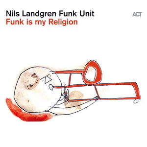 Nils Landgren Funk Unit