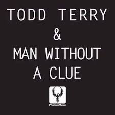 Todd Terry, Man Without A Clue