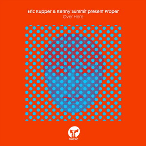 Eric Kupper, Kenny Summit, Proper