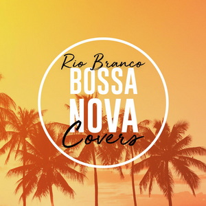Rio Branco, Bossanova Covers