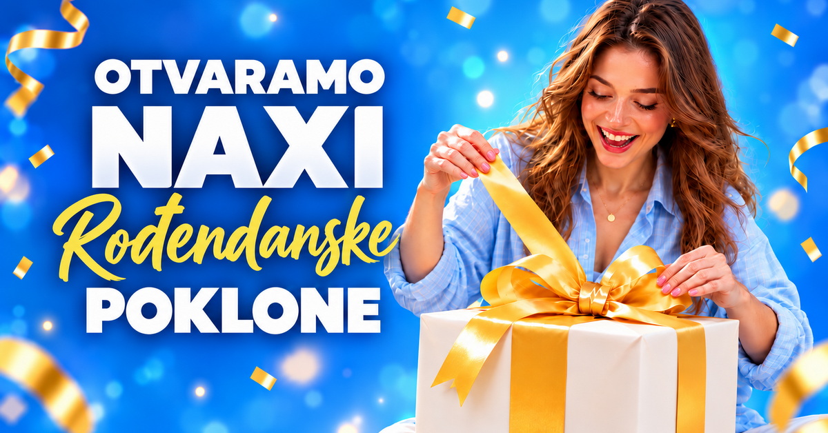 Otvaramo Naxi rođendanske poklone