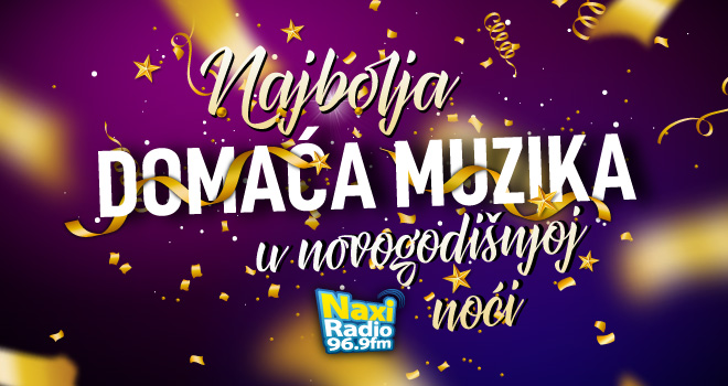 Doček Nove godine uz najbolju domaću muziku Naxi radija