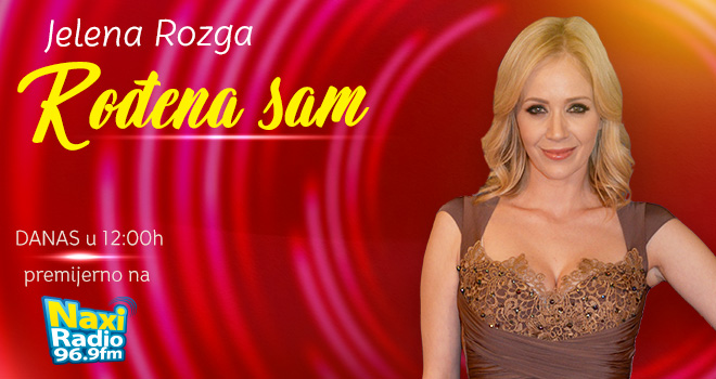 Rođena sam: Premijerno na Naxi radiju