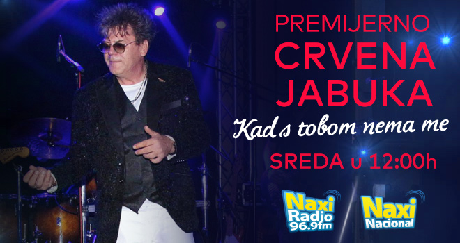 Crvena Jabuka: Kad s tobom nema me premijerno na Naxi radiju