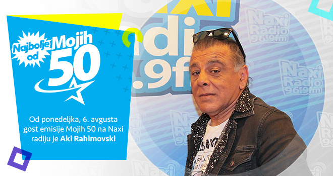 Najbolje od Mojih 50 - Aki Rahimovski