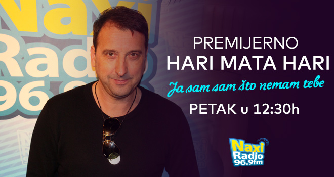 Hari Mata Hari: Premijera nove pesme na Naxi radiju