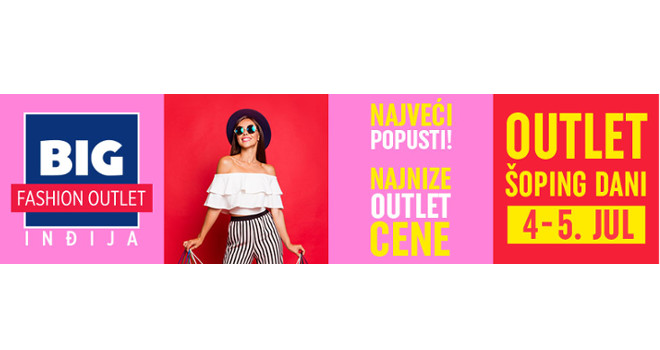 BIG Fashion OUTLET Inđija: Šoping dani 4. i 5. jula