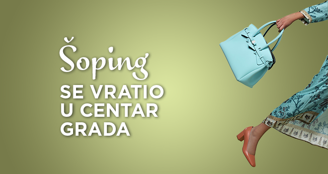 Šoping se vratio u centar grada i Rajićevu!