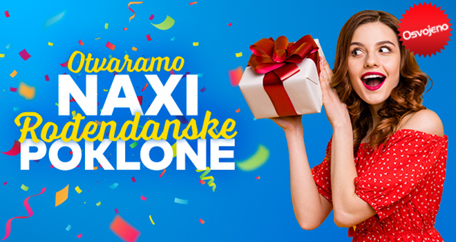 Otvaramo Naxi rođendanske poklone